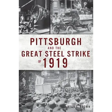 Pittsburgh and the Great Steel Strike of 1919