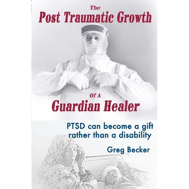 The Post Traumatic Growth Of A Guardian Healer: PTSD can become a gift rather than a lifetime disability