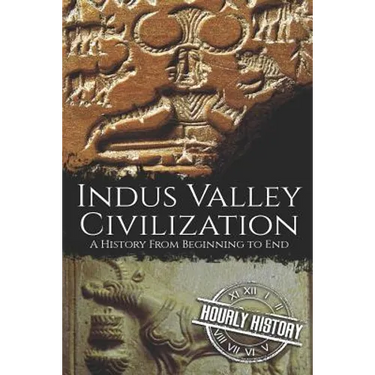 Indus Valley Civilization: A History from Beginning to End