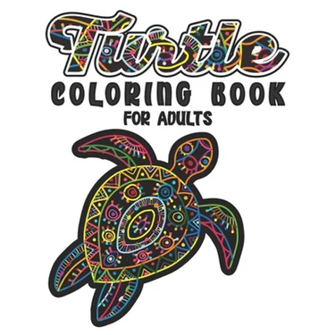 Turtle Coloring Book For Adults: A Beautiful Sea Turtle Coloring Book For Adult Relaxation with Stress Relieving Animal Designs