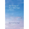 My Songs of Now and Then: A Memoir