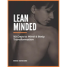 Lean Minded: 50 Days to Mind & Body Transformation