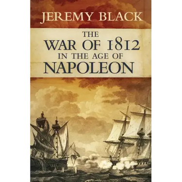 The War of 1812 in the Age of Napoleon: Volume 21