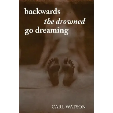 Backwards the Drowned Go Dreaming