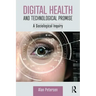 Digital Health and Technological Promise: A Sociological Inquiry