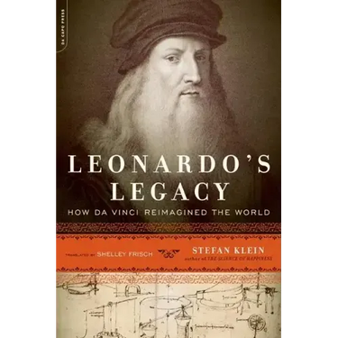 Leonardo's Legacy: How Da Vinci Reimagined the World