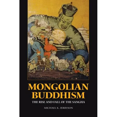 Mongolian Buddhism: The Rise and Fall of the Sangha