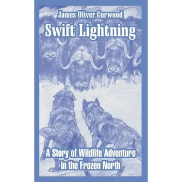 Swift Lightning: A Story of Wildlife Adventure in the Frozen North