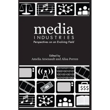 Media Industries: Perspectives on an Evolving Field