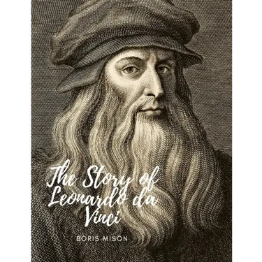 The Story of Leonardo da Vinci: A Biography Book