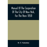 Manual Of The Corporation Of The City Of New York, For The Years 1858