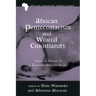 African Pentecostalism and World Christianity: Essays in Honor of J. Kwabena Asamoah-Gyadu