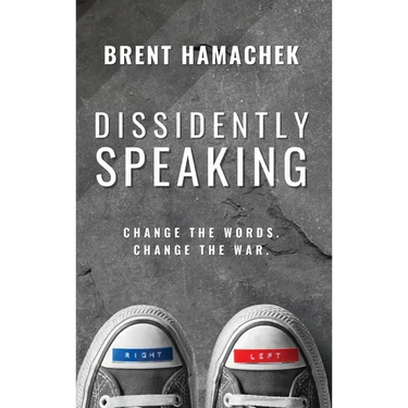 Dissidently Speaking: Change the Words, Change the War
