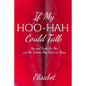 If My Hoo-Hah Could Talk: Tips and Tricks for Men and the Women They Want to Please