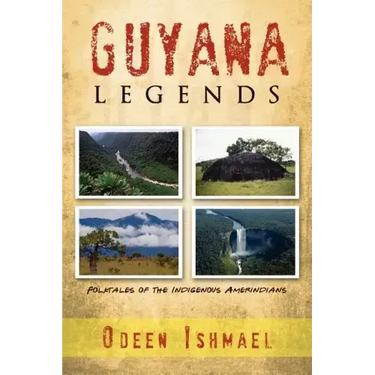 Guyana Legends: Folk Tales of the Indigenous Amerindians