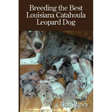 Breeding the Best Louisiana Catahoula Leopard Dog