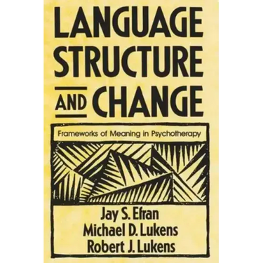 Language, Structure, and Change: Frameworks of Meaning in Psychotherapy