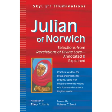 Julian of Norwich: Selections from Revelations of Divine Love--Annotated & Explained
