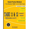 TABE 11&12 Subject Test Mathematics Level D: Student Practice Workbook + Two Realistic TABE 11&12 Math Tests