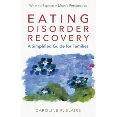 Eating Disorder Recovery: A Simplified Guide for Families