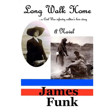 Long Walk Home ...a Civil War infantry soldier's love story