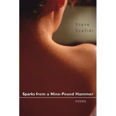 Sparks from a Nine-Pound Hammer: Poems
