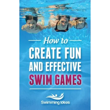 How to Create Fun and Effective Swim Games: Invent your own swim games on the fly following this tested formula