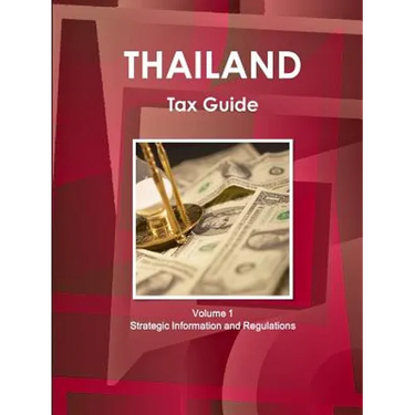 Thailand Tax Guide Volume 1 Strategic Information and Regulations