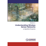 Understanding Wireless Sensor Networks