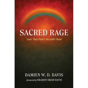 Sacred Rage: Love That Didn't Die with Them