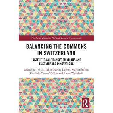 Balancing the Commons in Switzerland: Institutional Transformations and Sustainable Innovations