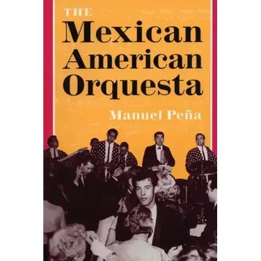 The Mexican American Orquesta: Music, Culture, and the Dialectic of Conflict
