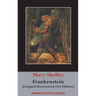 Frankenstein; or, The Modern Prometheus: (Original Uncensored 1818 Edition)