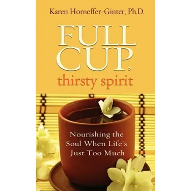 Full Cup, Thirsty Spirit: Nourishing the Soul When Life's Just Too Much