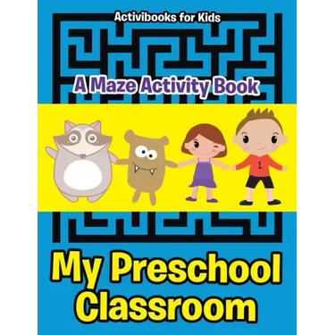 My Preschool Classroom - A Maze Activity Book