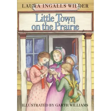 Little Town on the Prairie: A Newbery Honor Award Winner
