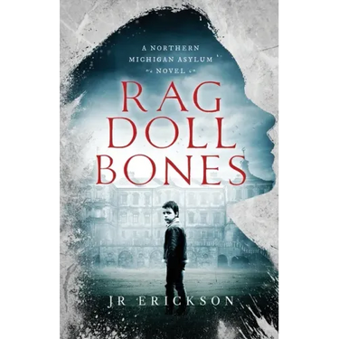 Rag Doll Bones: A Northern Michigan Asylum Novel