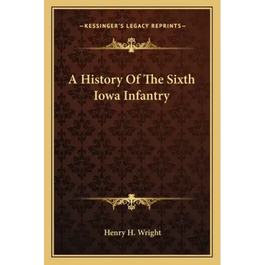 A History of the Sixth Iowa Infantry