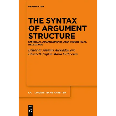 The Syntax of Argument Structure: Empirical Advancements and Theoretical Relevance