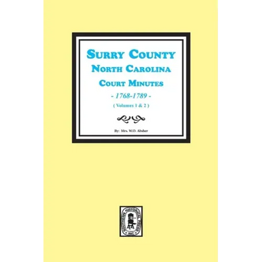 Surry County, North Carolina, Court Minutes, 1768-1789, Vols. 1-2.