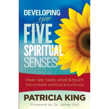 Developing Your Five Spiritual Senses: See, Hear, Smell, Taste & Feel the Invisible World Around You