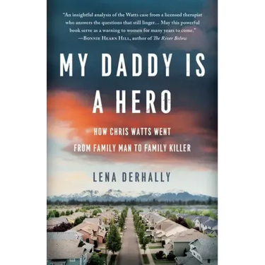 My Daddy is a Hero: How Chris Watts Went from Family Man to Family Killer