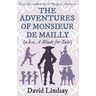 The Adventures of Monsieur de Mailly: from the author of A Voyage to Arcturus