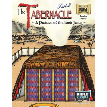 The Tabernacle Part 2, A Picture of the Lord Jesus: Old Testament Volume 10: Exodus Part 5