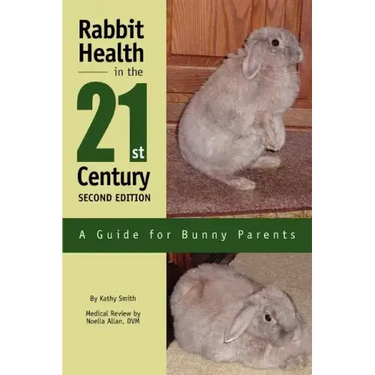 Rabbit Health in the 21st Century Second Edition: A Guide for Bunny Parents