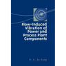 Flow-Induced Vibration of Power and Process Plant Components: A Practical Workbook