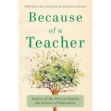 Because of a Teacher: Stories of the Past to Inspire the Future of Education