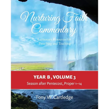 Nurturing Faith Commentary, Year B, Volume 3: Lectionary Resource for Preaching and Teaching-Season after Pentecost: Proper 1-14