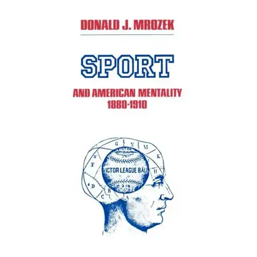 Sport and American Mentality, 1880-1910