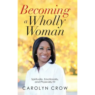 Becoming a Wholly Woman: Spiritually, Emotionally, and Physically Fit
